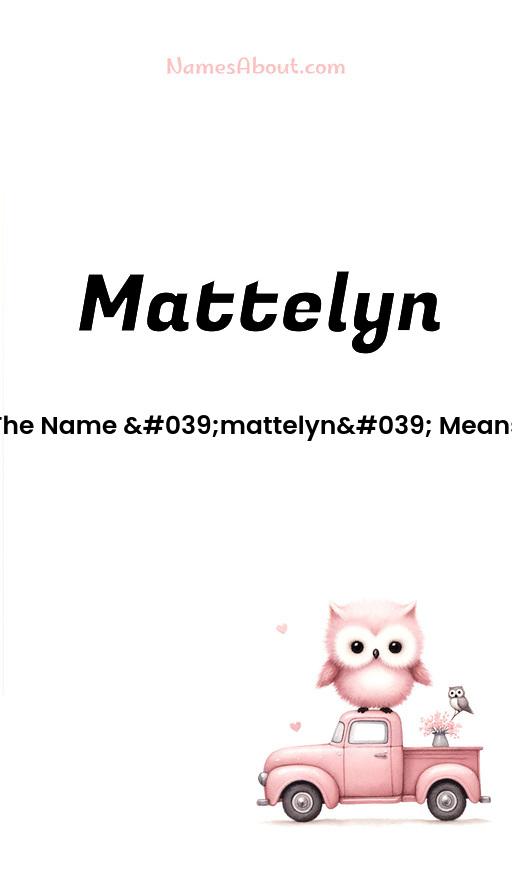 Mattelyn name and meaning