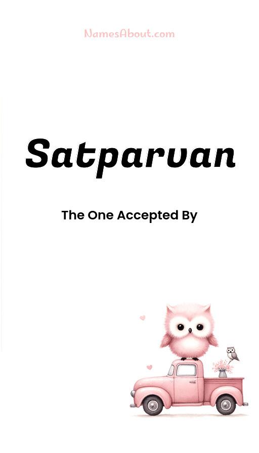 Satparvan name meaning, Meaning of Satparvan, Satparvan name origin, Satparvan name personality, Satparvan name numerology, Satparvan name significance, Satparvan name lucky number, Satparvan name traits, Popularity of Satparvan name, Spiritual meaning of Satparvan, Unique name Satparvan meaning