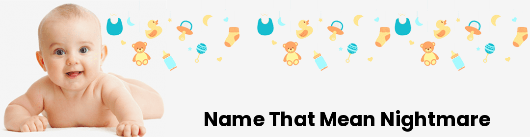 Name that mean Nightmare