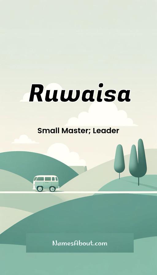 Ruwaisa name and meaning