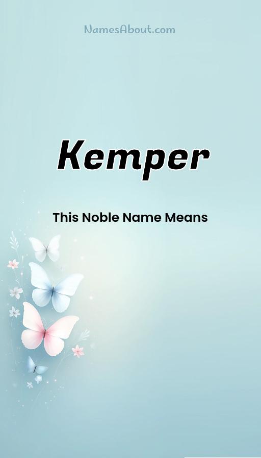 Kemper name meaning, Meaning of Kemper, Kemper name origin, Kemper name personality, Kemper name numerology, Kemper name significance, Kemper name lucky number, Kemper name traits, Popularity of Kemper name, Spiritual meaning of Kemper, Unique name Kemper meaning