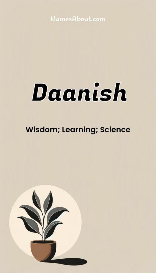 Daanish name meaning, Meaning of Daanish, Daanish name origin, Daanish name personality, Daanish name numerology, Daanish name significance, Daanish name lucky number, Daanish name traits, Popularity of Daanish name, Spiritual meaning of Daanish, Unique name Daanish meaning