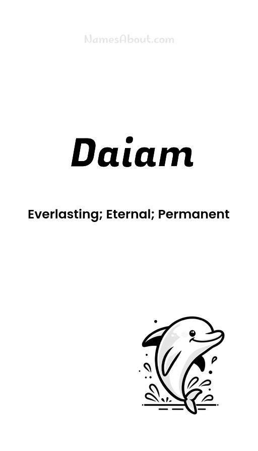 Daiam name meaning, Meaning of Daiam, Daiam name origin, Daiam name personality, Daiam name numerology, Daiam name significance, Daiam name lucky number, Daiam name traits, Popularity of Daiam name, Spiritual meaning of Daiam, Unique name Daiam meaning