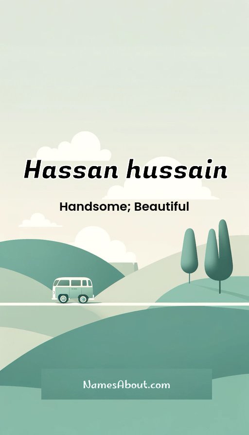 Meaning of Hassan hussain