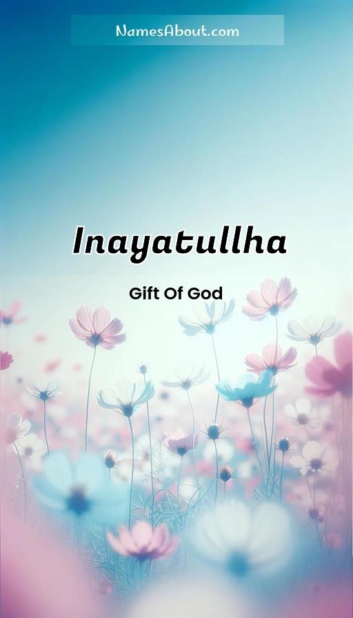 Inayatullha name and meaning