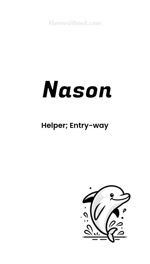 Nason name meaning, Meaning of Nason, Nason name origin, Nason name personality, Nason name numerology, Nason name significance, Nason name lucky number, Nason name traits, Popularity of Nason name, Spiritual meaning of Nason, Unique name Nason meaning