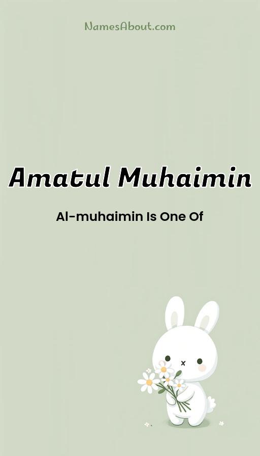 Amatul Muhaimin name and meaning