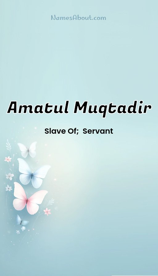 Meaning of Amatul muqtadir
