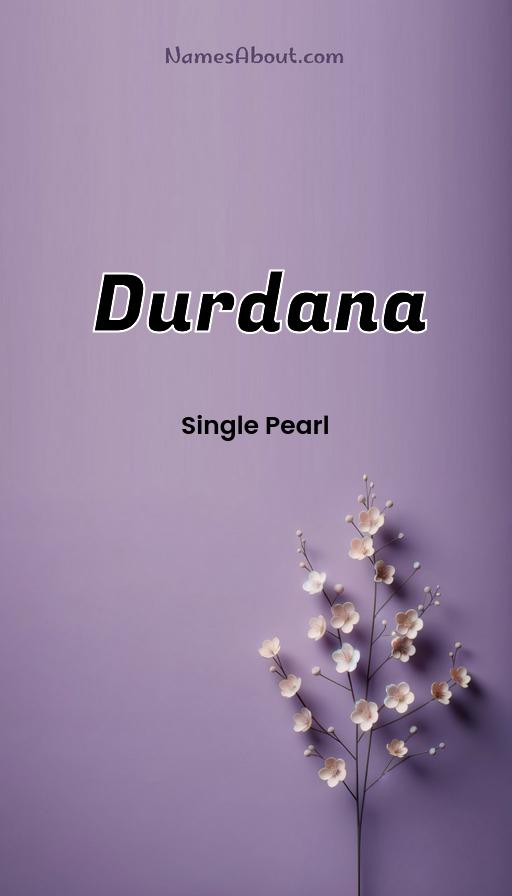 Durdana name meaning, Meaning of Durdana, Durdana name origin, Durdana name personality, Durdana name numerology, Durdana name significance, Durdana name lucky number, Durdana name traits, Popularity of Durdana name, Spiritual meaning of Durdana, Unique name Durdana meaning