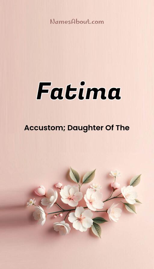 Fatima name meaning, Meaning of Fatima, Fatima name origin, Fatima name personality, Fatima name numerology, Fatima name significance, Fatima name lucky number, Fatima name traits, Popularity of Fatima name, Spiritual meaning of Fatima, Unique name Fatima meaning