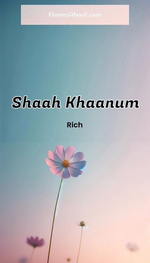 Shaah Khaanum name and meaning