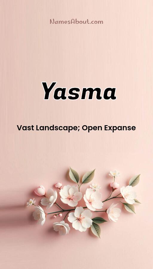 Yasma name meaning, Meaning of Yasma, Yasma name origin, Yasma name personality, Yasma name numerology, Yasma name significance, Yasma name lucky number, Yasma name traits, Popularity of Yasma name, Spiritual meaning of Yasma, Unique name Yasma meaning