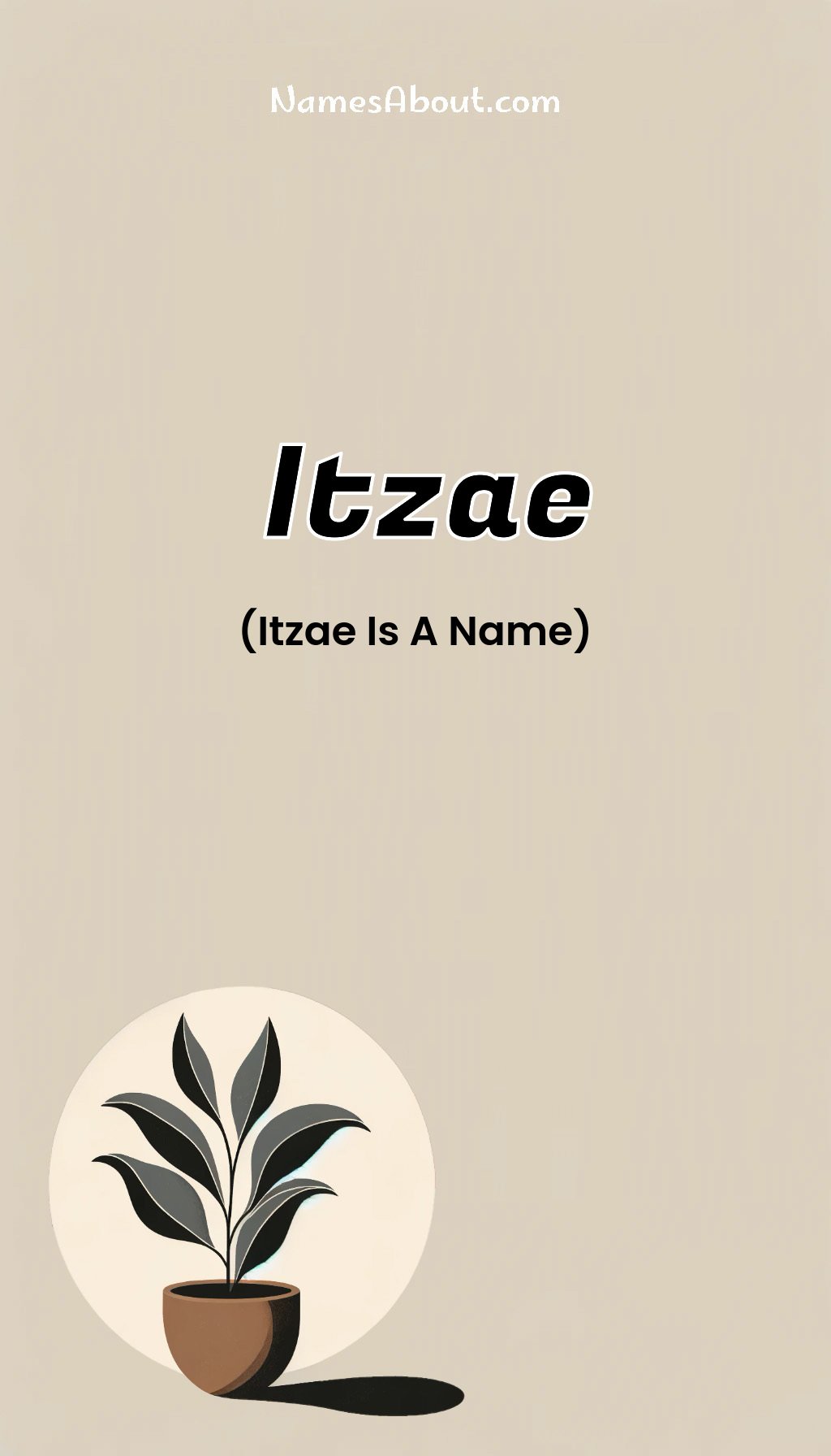 Itzae name and meaning