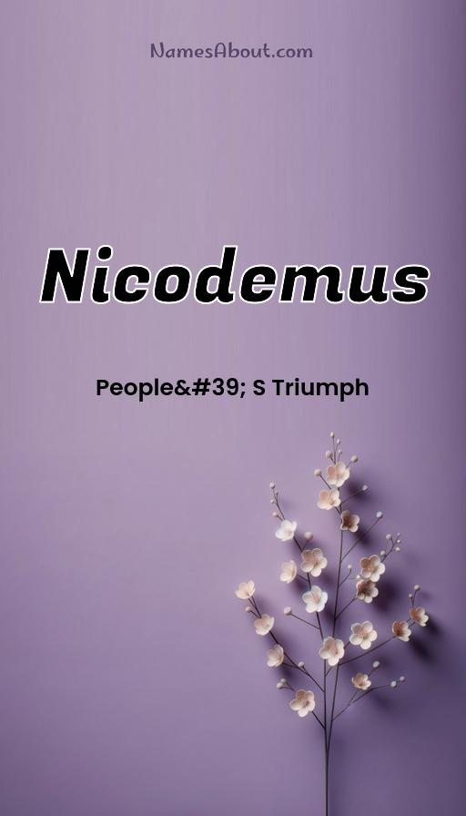 Nicodemus name meaning, Meaning of Nicodemus, Nicodemus name origin, Nicodemus name personality, Nicodemus name numerology, Nicodemus name significance, Nicodemus name lucky number, Nicodemus name traits, Popularity of Nicodemus name, Spiritual meaning of Nicodemus, Unique name Nicodemus meaning