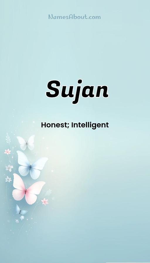 Sujan name meaning, Meaning of Sujan, Sujan name origin, Sujan name personality, Sujan name numerology, Sujan name significance, Sujan name lucky number, Sujan name traits, Popularity of Sujan name, Spiritual meaning of Sujan, Unique name Sujan meaning