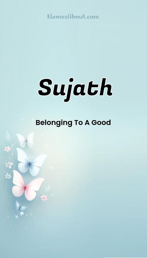 Sujath name meaning, Meaning of Sujath, Sujath name origin, Sujath name personality, Sujath name numerology, Sujath name significance, Sujath name lucky number, Sujath name traits, Popularity of Sujath name, Spiritual meaning of Sujath, Unique name Sujath meaning