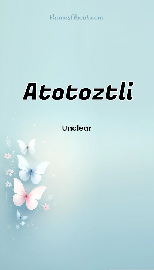 Meaning of Atotoztli