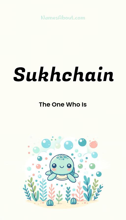 Sukhchain name meaning, Meaning of Sukhchain, Sukhchain name origin, Sukhchain name personality, Sukhchain name numerology, Sukhchain name significance, Sukhchain name lucky number, Sukhchain name traits, Popularity of Sukhchain name, Spiritual meaning of Sukhchain, Unique name Sukhchain meaning