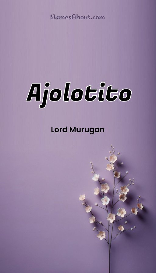 Meaning of Ajolotito