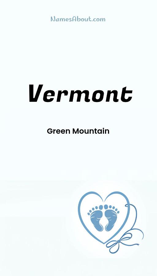 Vermont name meaning, Meaning of Vermont, Vermont name origin, Vermont name personality, Vermont name numerology, Vermont name significance, Vermont name lucky number, Vermont name traits, Popularity of Vermont name, Spiritual meaning of Vermont, Unique name Vermont meaning