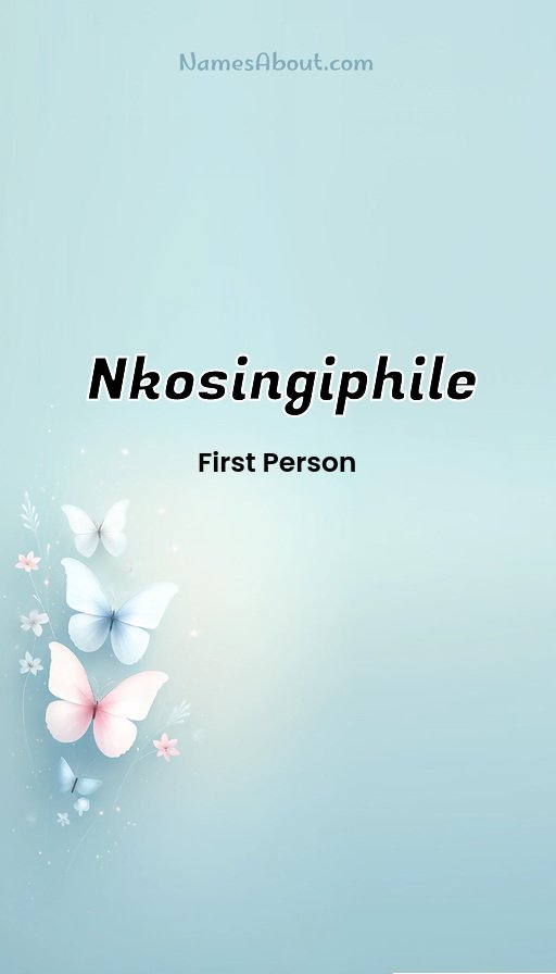 Meaning of Nkosingiphile